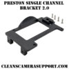 Preston Single Channel Bracket 2.0